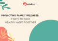 Promoting Family Wellness - 7 Ways To Build Healthy Habits Together ...