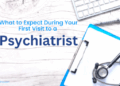 What to Expect During Your First Visit to a Psychiatrist