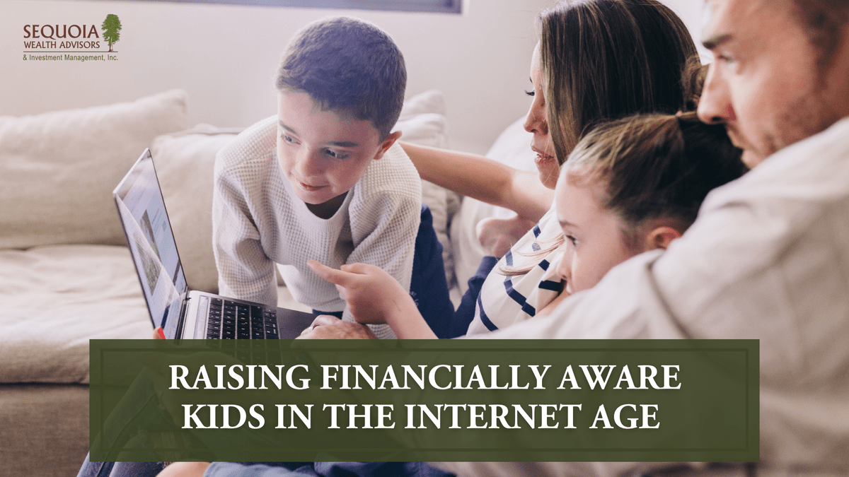 Raising Financially Aware Kids in the Internet Age | Sequoia Wealth ...